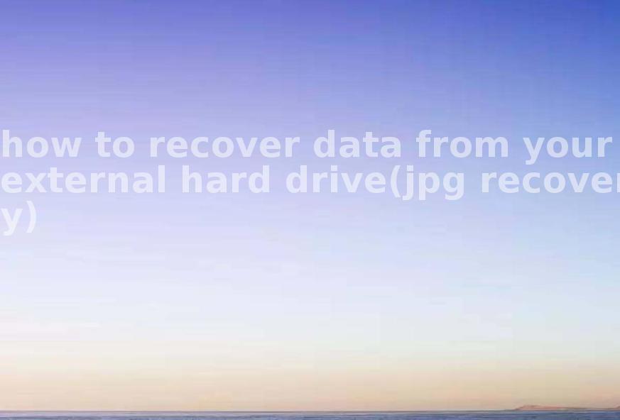 how to recover data from your external hard drive(jpg recovery)1