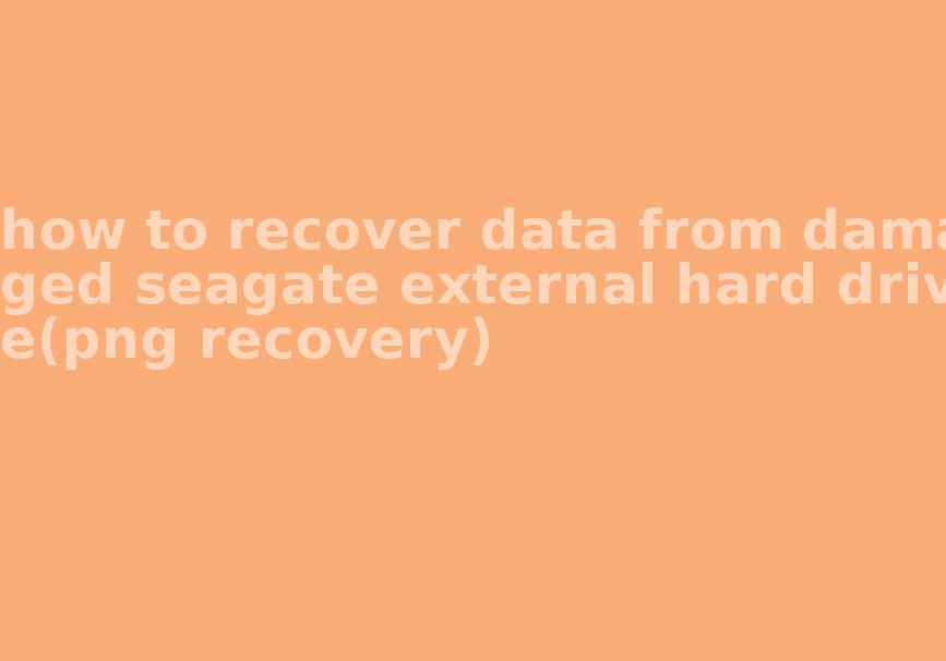 how to recover data from damaged seagate external hard drive(png recovery)1