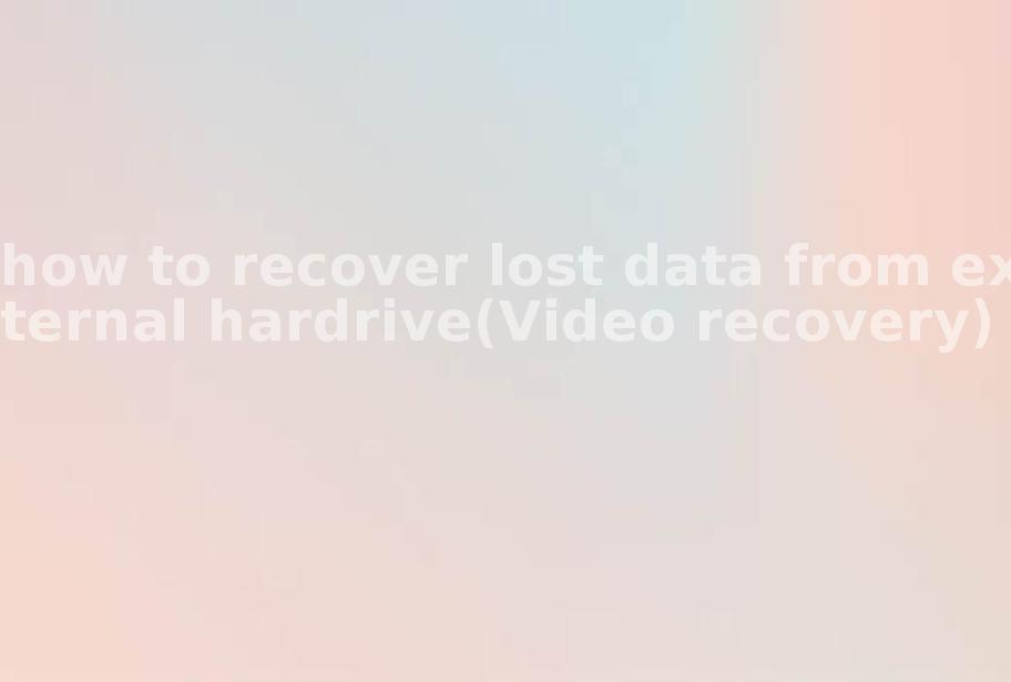 how to recover lost data from external hardrive(Video recovery)1