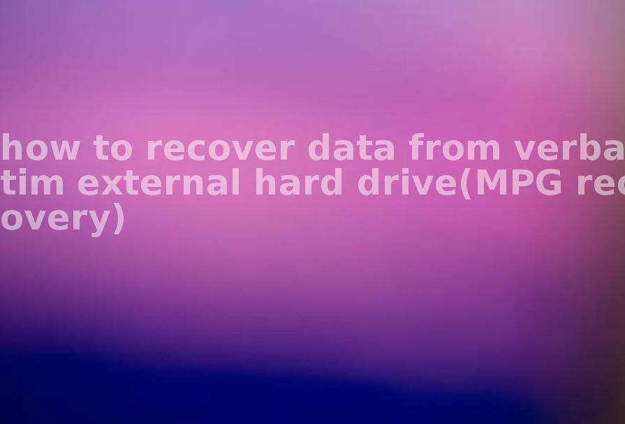 how to recover data from verbatim external hard drive(MPG recovery)1