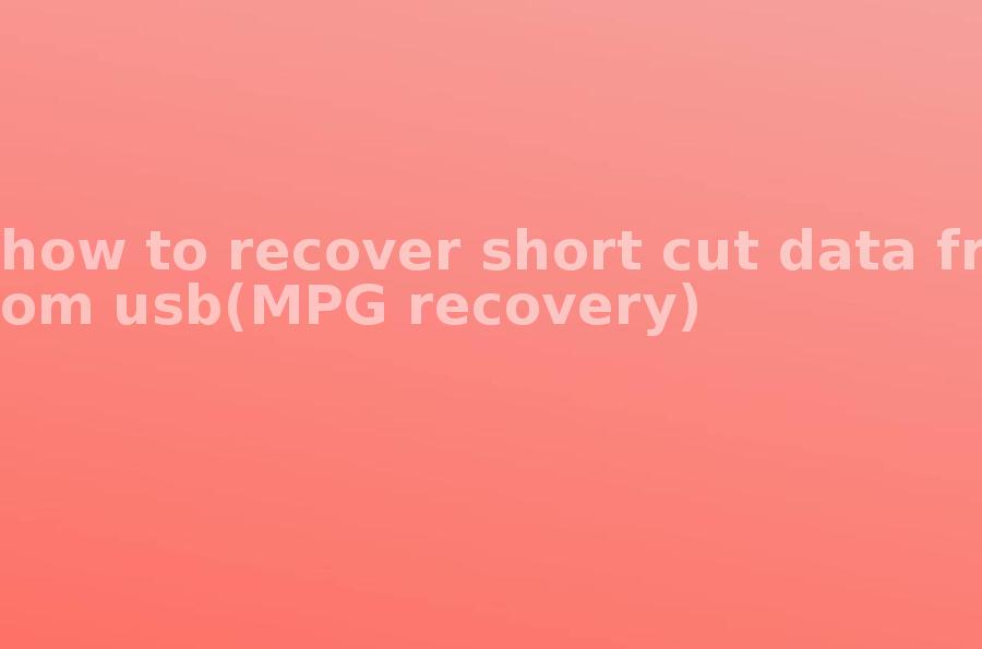 how to recover short cut data from usb(MPG recovery)2