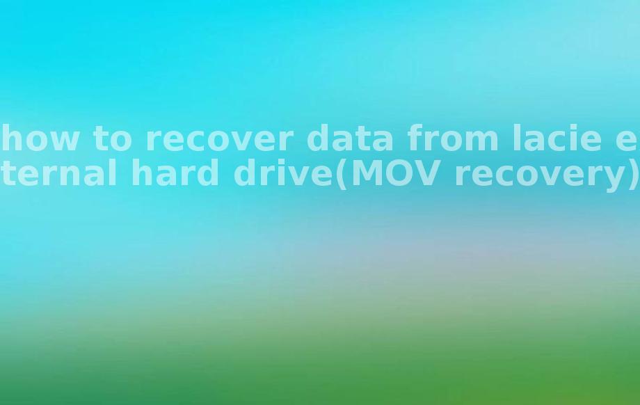 how to recover data from lacie external hard drive(MOV recovery)1