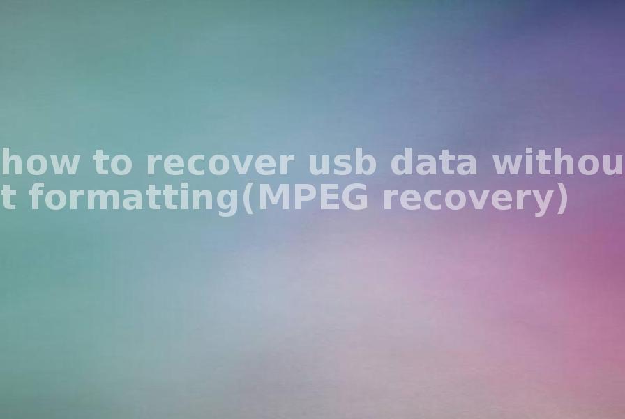 how to recover usb data without formatting(MPEG recovery)2