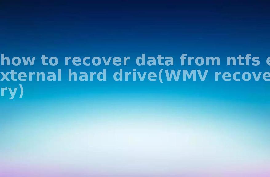 how to recover data from ntfs external hard drive(WMV recovery)2