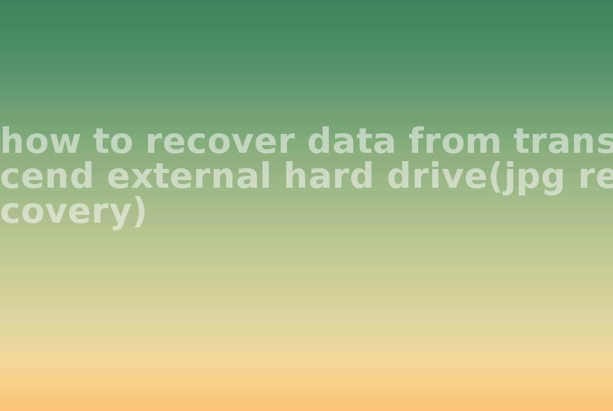 how to recover data from transcend external hard drive(jpg recovery)1