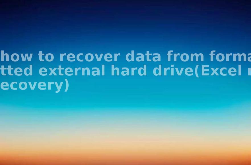 how to recover data from formatted external hard drive(Excel recovery)2