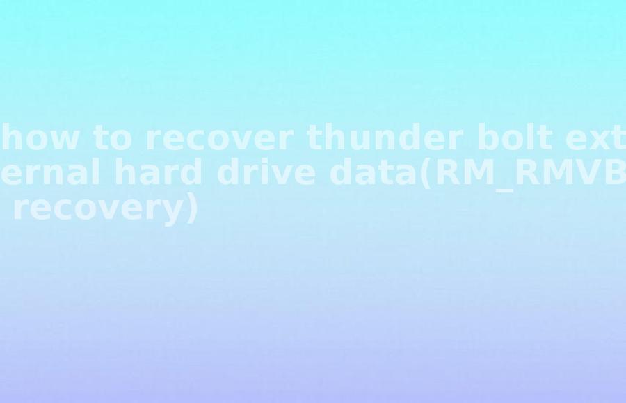 how to recover thunder bolt external hard drive data(RM_RMVB recovery)2