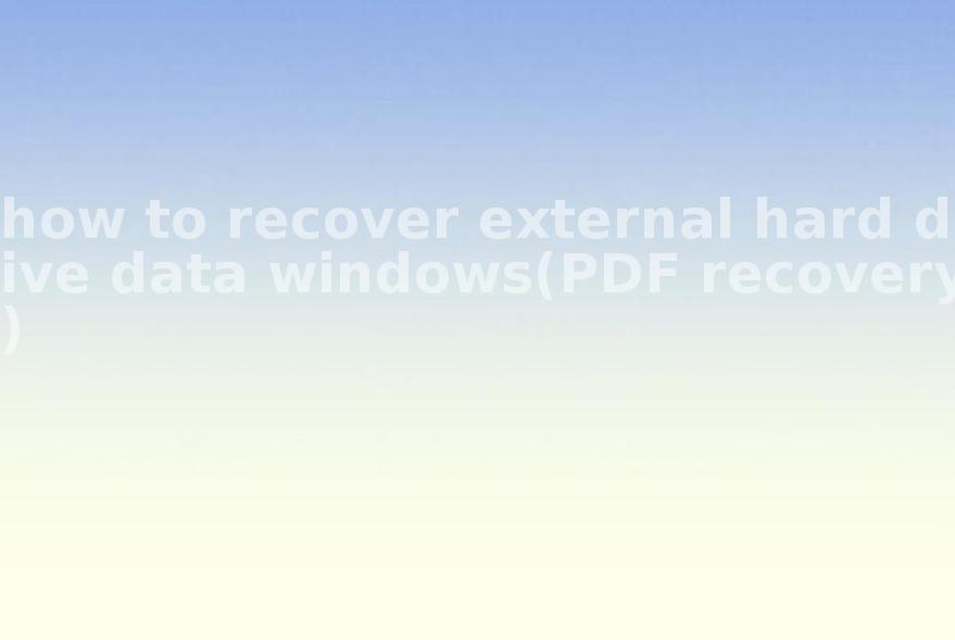 how to recover external hard drive data windows(PDF recovery)2