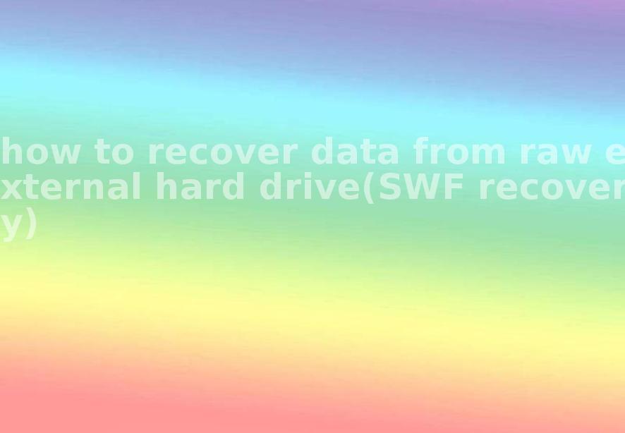 how to recover data from raw external hard drive(SWF recovery)2