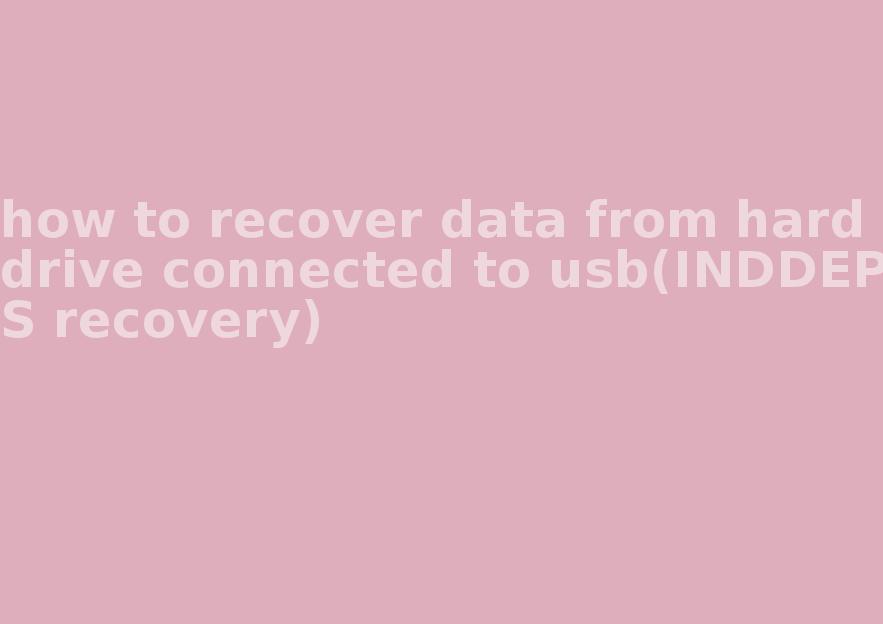 how to recover data from hard drive connected to usb(INDDEPS recovery)1